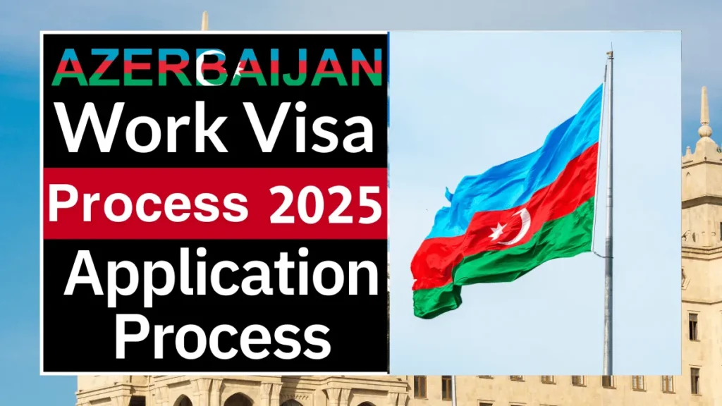 Azerbaijan Work Visa Process 2025: Navigate the Eligibility Criteria and Application Process