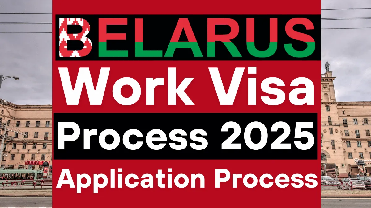Belarus Work Visa Process August 2025: Step by Step Application Process