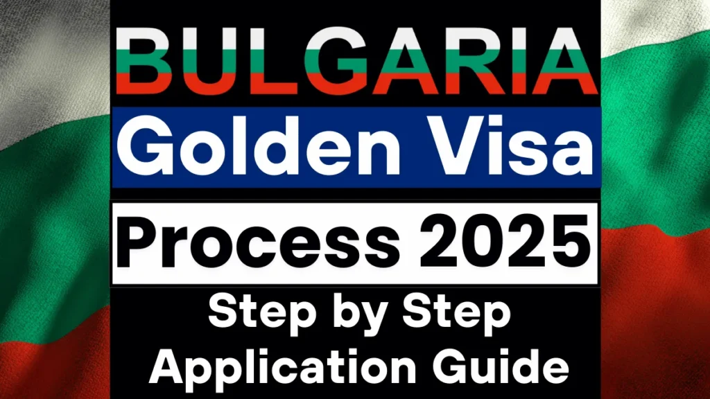 Bulgaria Golden Visa Process 2025: Eligibility Criteria Step by Step Application Guide
