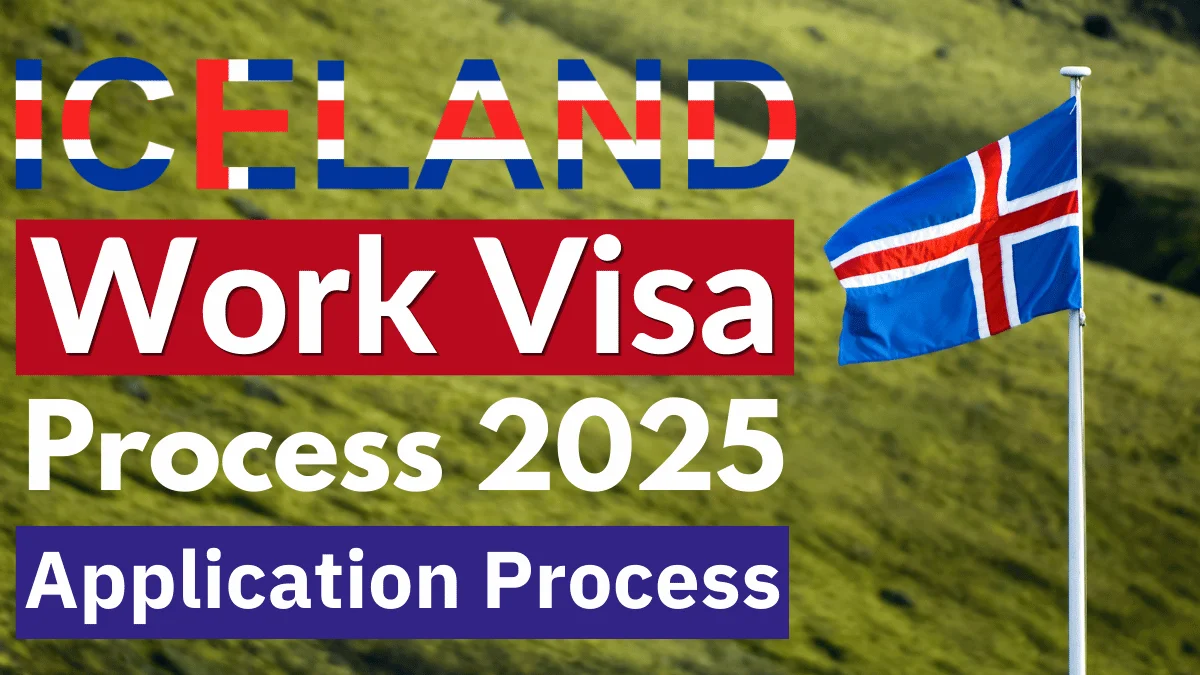 Iceland Work Visa Process August 2025: Requirements and Step by Step Application Process