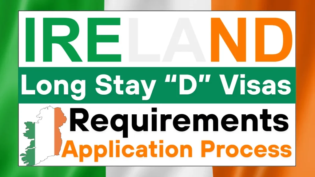 Ireland Long Stay “D” Visas 2025: Eligibility, Requirements & Application Process