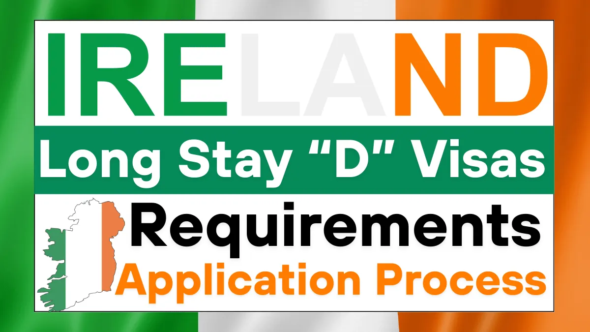 Ireland Long Stay “D” Visas 2025: Eligibility, Requirements & Application Process