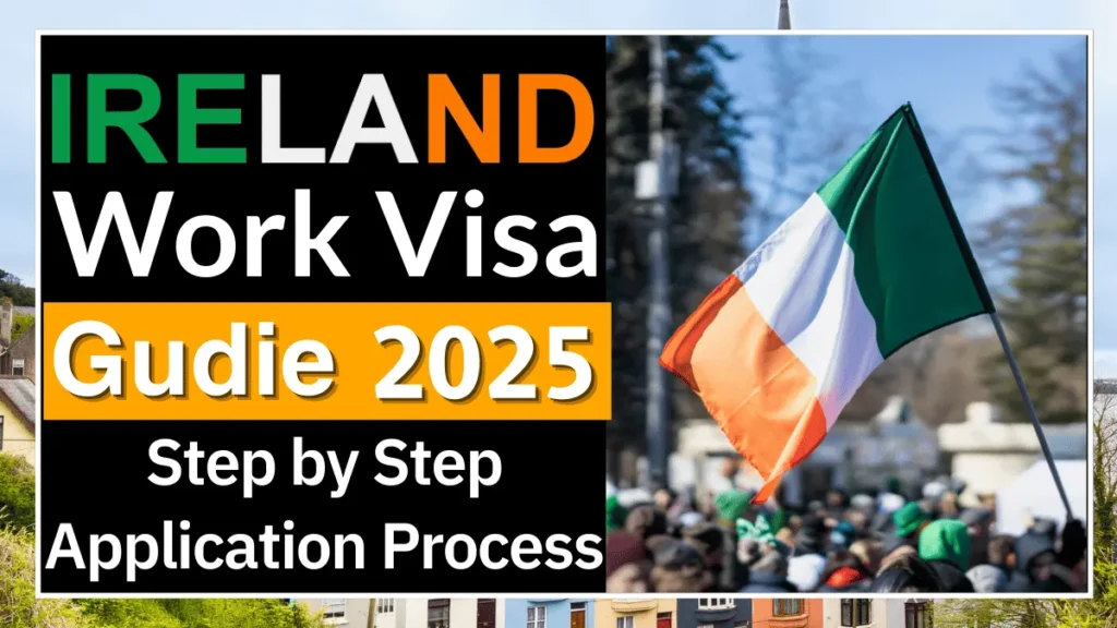 Ireland Work Visa Guide 2025: Step by Step Application Process