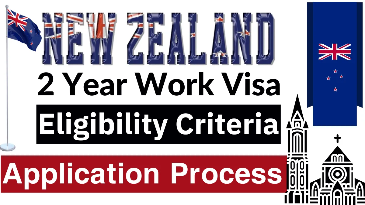 New Zealand 2 Year Work Visa August 2025: Eligibility Criteria, Requirements and Application Process