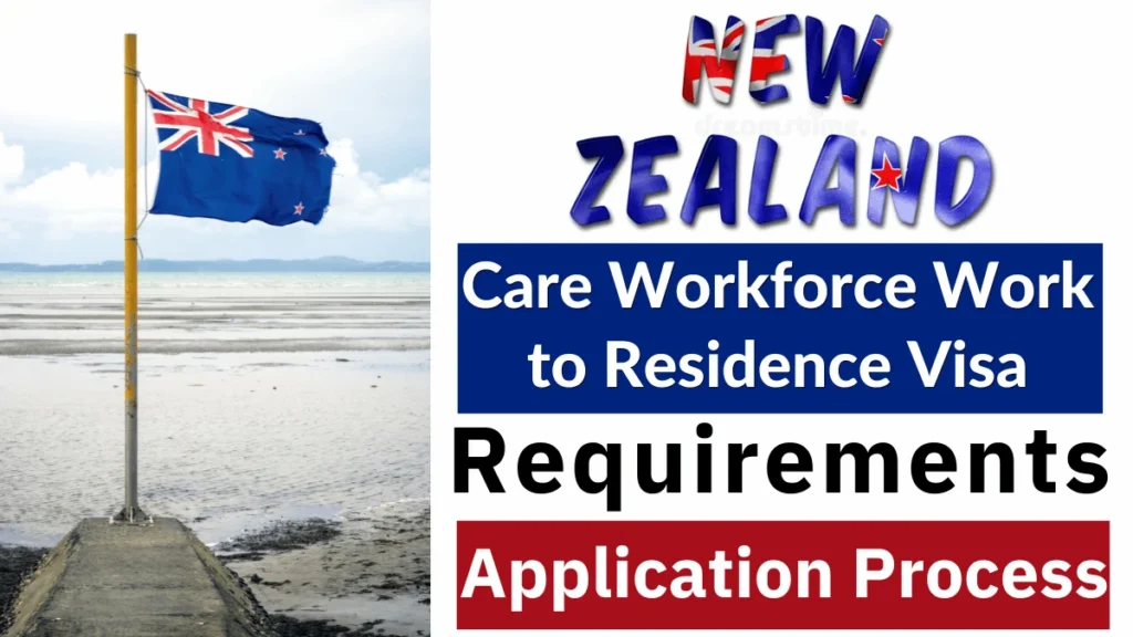 New Zealand Care Workforce Work to Residence Visa August 2025: Requirements and Application Process