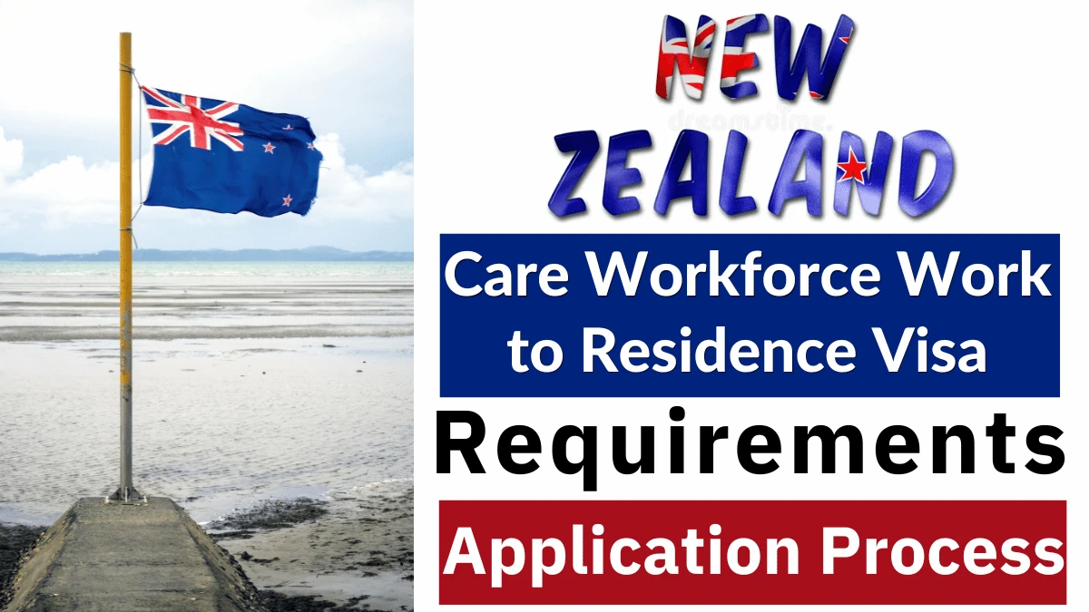 New Zealand Care Workforce Work to Residence Visa August 2025: Requirements and Application Process