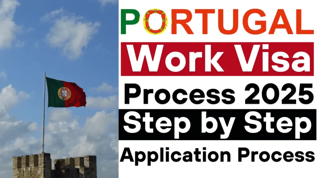 Portugal Work Visa Process 2025: Step by Step Application Process