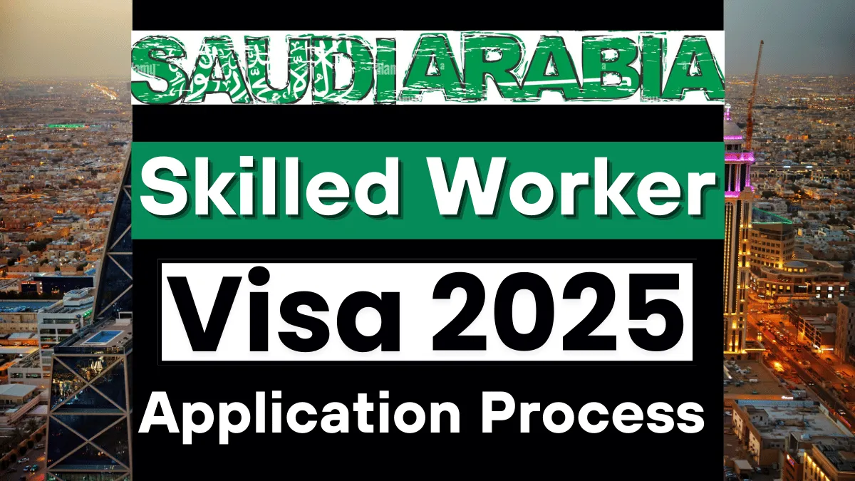 Saudi Arabia Skilled Worker Visa Process 2025: Step by Step Application Process