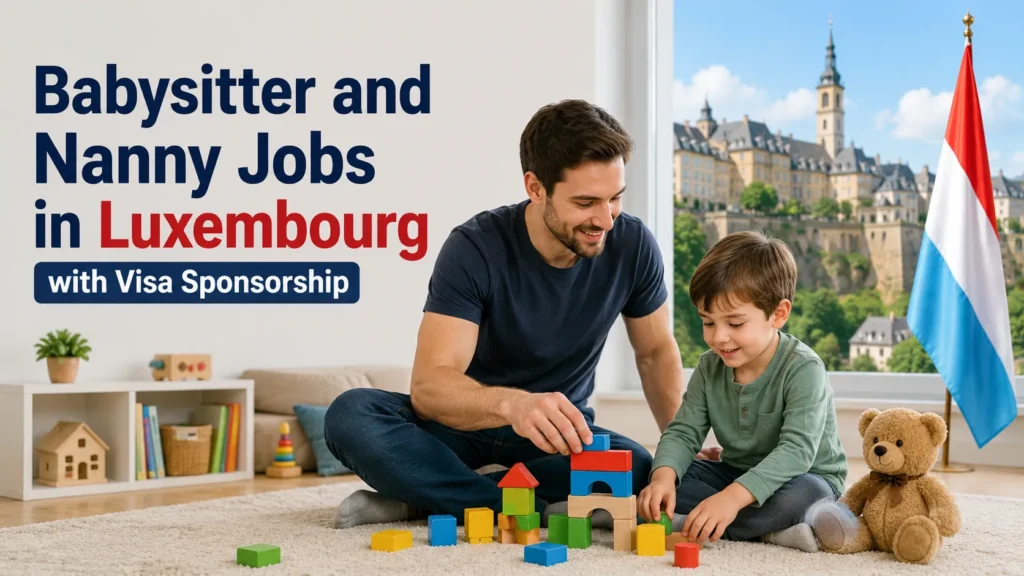 Babysitter and Nanny Jobs in Luxembourg with Visa Sponsorship